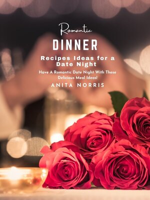 cover image of Romantic Dinner Recipes Ideas for a Date Night